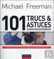 101 Trucs Et Astuces Pour La Photo Numerique