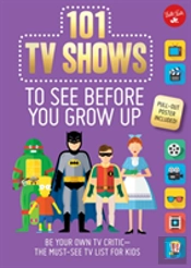 101 Tv Shows To See Before You Grow Up