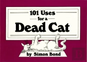 101 Uses For A Dead Cat