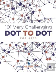 101 Very Challenging Dot To Dot For Kids
