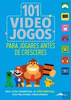 Bertrand.pt - 101 Videojogos para Jogares Antes de Cresceres