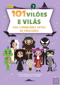Bertrand.pt - 101 Vilões e Vilãs para Conheceres Antes de Cresceres