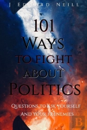 101 Ways To Fight About Politics