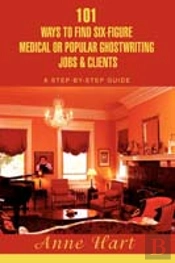 101 Ways To Find Six-Figure Medical Or Popular Ghostwriting Jobs & Clients