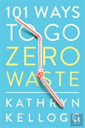 101 Ways To Go Zero Waste
