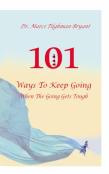 101 Ways To Keep Going, When The Going Gets Tough!