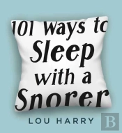 101 Ways To Sleep With A Snorer