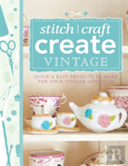 101 Ways To Stitch, Craft, Create Vintage