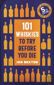 101 Whiskies To Try Before You Die (5th Edition)