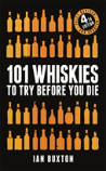 101 Whiskies To Try Before You Die (Revised And Updated)