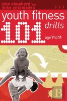 101 Youth Fitness Drills Age 7-11