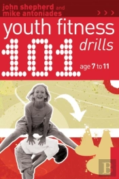 101 Youth Fitness Drills Age 7-11