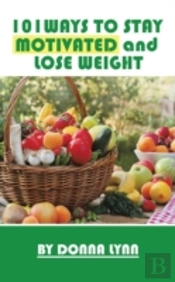 101ways To Stay Motivated And Lose Weigh