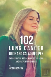 102 Lung Cancer Juice And Salad Recipes