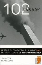 102 Minutes Le Recit Du Combat Pour La Survie Dans Les Twin Towers Le 11 Septembre 2001