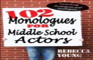 102 Monologues For Middle School Actors