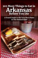 102 More Things To Eat In Arkansas Before You Die