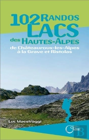 102 Randos Lacs Des Hautes-Alpes De Chateauroux Les Alpes A La Grave