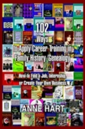 102 Ways To Apply Career Training In Family History/Genealogy