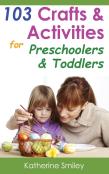 103 Crafts & Activities For Preschoolers & Toddlers