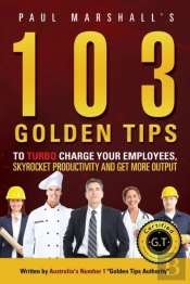 103 Golden Tips To Turbo Charge Your Employees, Skyrocket Productivity And Get More Output