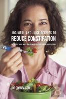 103 Meal And Juice Recipes To Reduce Constipation