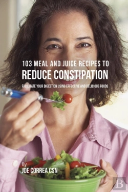 Bertrand.pt - 103 Meal And Juice Recipes To Reduce Constipation