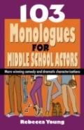 103 Monologues For Middle School Actors