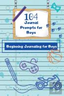 104 Journal Prompts For Boys Beginning Journaling For Boys