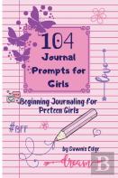 104 Journal Prompts For Girls Beginning Journaling For Preteen Girls