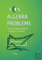 105 Algebra Problems From The Awesomemath Summer Program