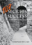 107 Secrets To Success For The Graduate