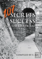 107 Secrets To Success For The Graduate