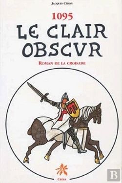 Bertrand.pt - 1095 ; Le Clair Obscur ; Roman De La Croisade