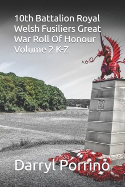 Bertrand.pt - 10th Battalion Royal Welsh Fusiliers Great War Roll Of Honour Volume 2 K-Z