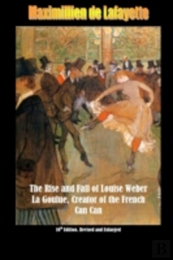 Bertrand.pt - 10th Edition. The Rise And Fall Of Louise Weber La Goulue, Creator Of The French Can Can . 10th Edition