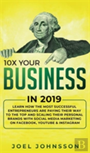 10x Your Business In 2019