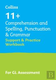 11+ Comprehension And Spelling, Punctuation & Grammar Support And Practice Workbook