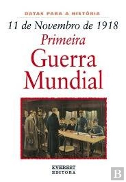 Bertrand.pt - 11 de Novembro de 1918: Primeira Guerra Mundial