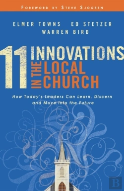 Bertrand.pt - 11 Innovations In The Local Church Â€“ How Today`S Leaders Can Learn, Discern And Move Into The Future