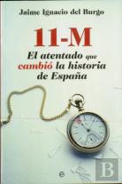 11 M. El Atentado Que Cambió La Historia De España