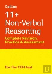 11+ Non-Verbal Reasoning Complete Revision, Practice & Assessment For Cem