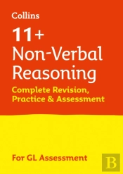 11+ Non-Verbal Reasoning Complete Revision, Practice & Assessment For Gl