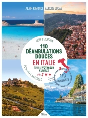 110 Déambulations Douces En Italie : Pour Le Voyageur Curieux