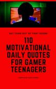 110 Motivational Daily Quotes For Gamer Teenagers