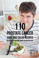 110 Prostate Cancer Juice And Salad Recipes