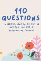 110 Questions To Grow, Get To Know, & Accept Yourself Interactive Journal