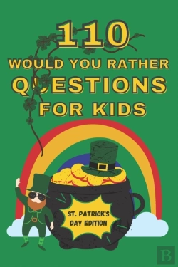 Bertrand.pt - 110 Would You Rather Questions For Kids - St. Patrick'S Day Edition