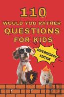 110 Would You Rather Questions For Kids Superheroes Edition