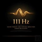111 Hz - Sound Therapy For Cortisol Reduction & Deep Relaxation